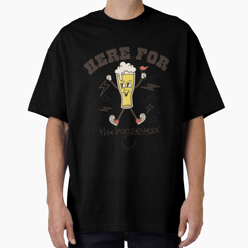 Here for the boozeness by Peerless-Prime Unisex T-shirt, Sweatshirt, Hoodie, Long Sleeve Tee - T-Shirt, Sweatshirt, Hoodie