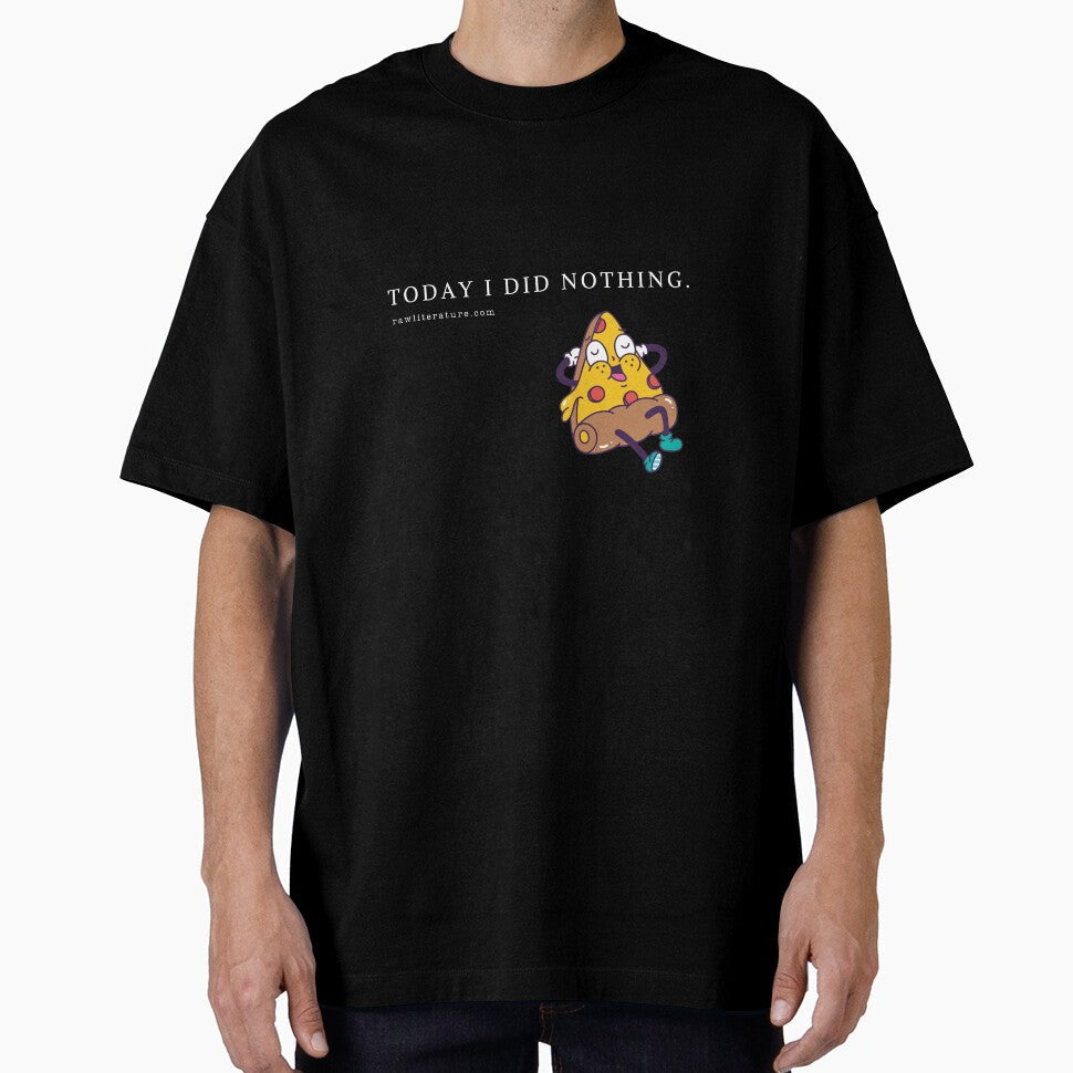 Today I did Nothing design for man and woman by RawLiterature Unisex T-shirt, Sweatshirt, Hoodie, Long Sleeve Tee - T-Shirt, Sweatshirt, Hoodie