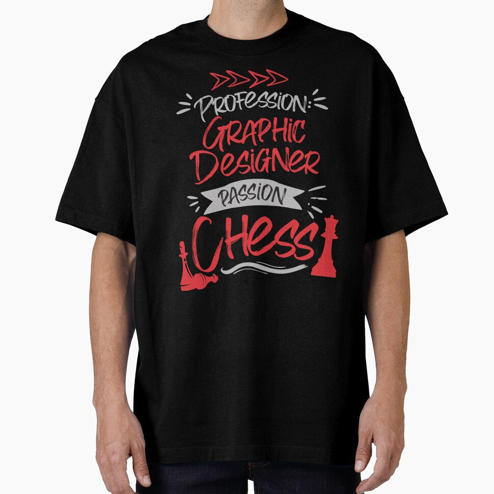 Profession: Graphic Designer, Passion: Chess by NuttySqueaky Unisex T-shirt, Sweatshirt, Hoodie, Long Sleeve Tee - T-Shirt, Sweatshirt, Hoodie