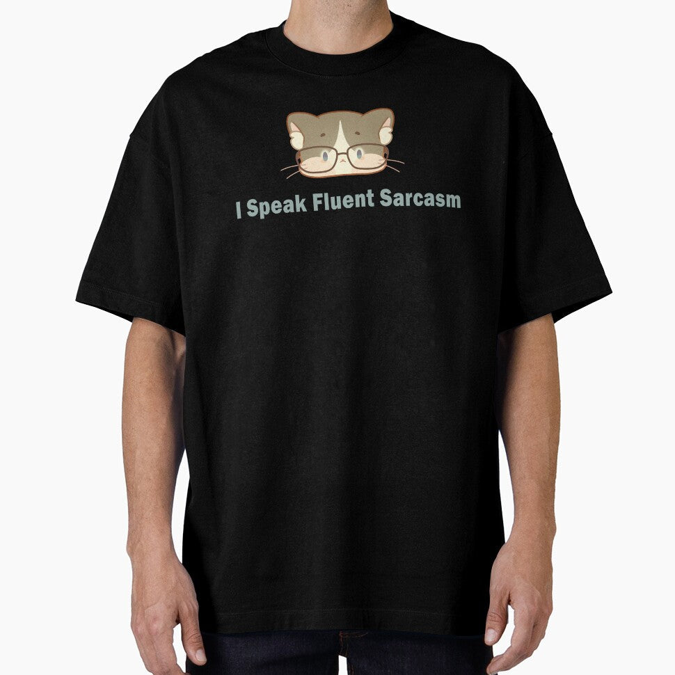 I Speak Fluent Sarcasm  The Cat That Never Forgives  by DLuci Unisex T-shirt, Sweatshirt, Hoodie, Long Sleeve Tee - T-Shirt, Sweatshirt, Hoodie