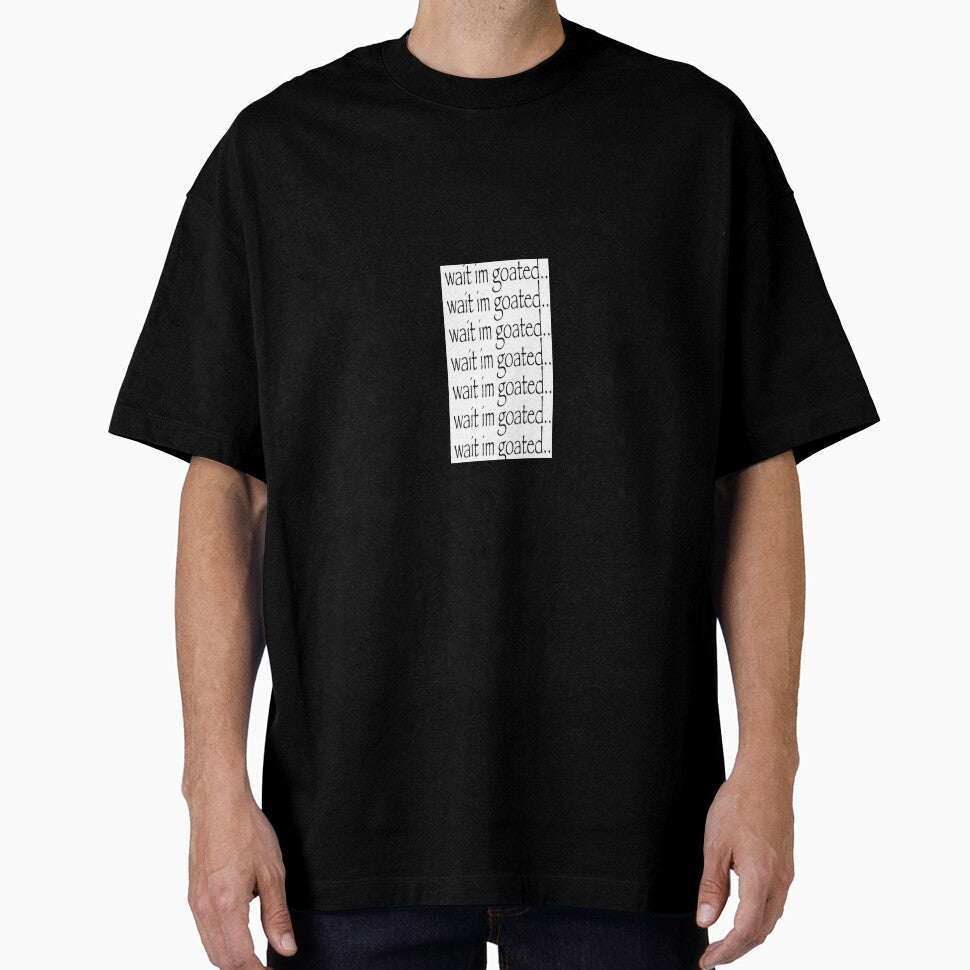 wait im goated by khloel Unisex T-shirt, Sweatshirt, Hoodie, Long Sleeve Tee - T-Shirt, Sweatshirt, Hoodie