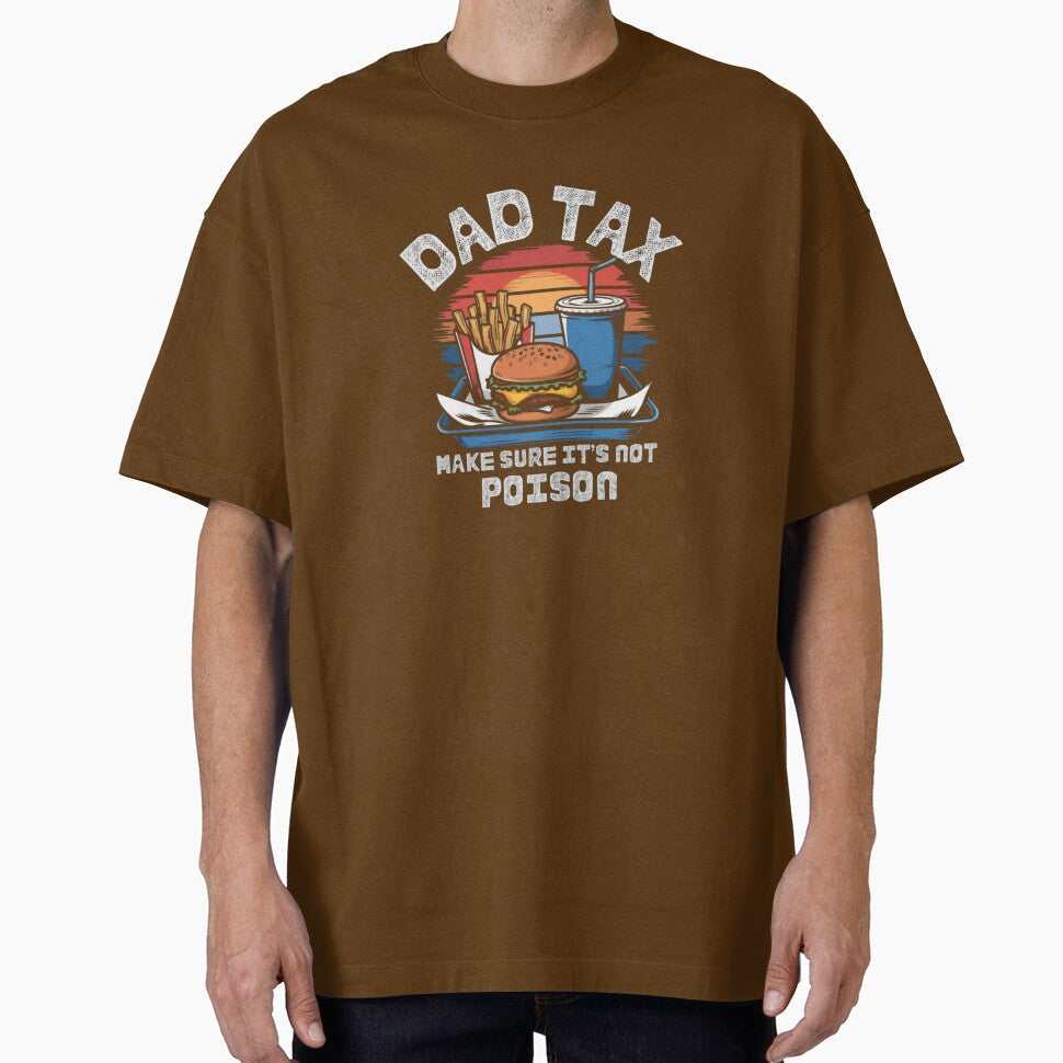 Dad-tax-T-Shirt_59928557---Copy by Nothing Scares Me Store Unisex T-shirt, Sweatshirt, Hoodie, Long Sleeve Tee - T-Shirt, Sweatshirt, Hoodie