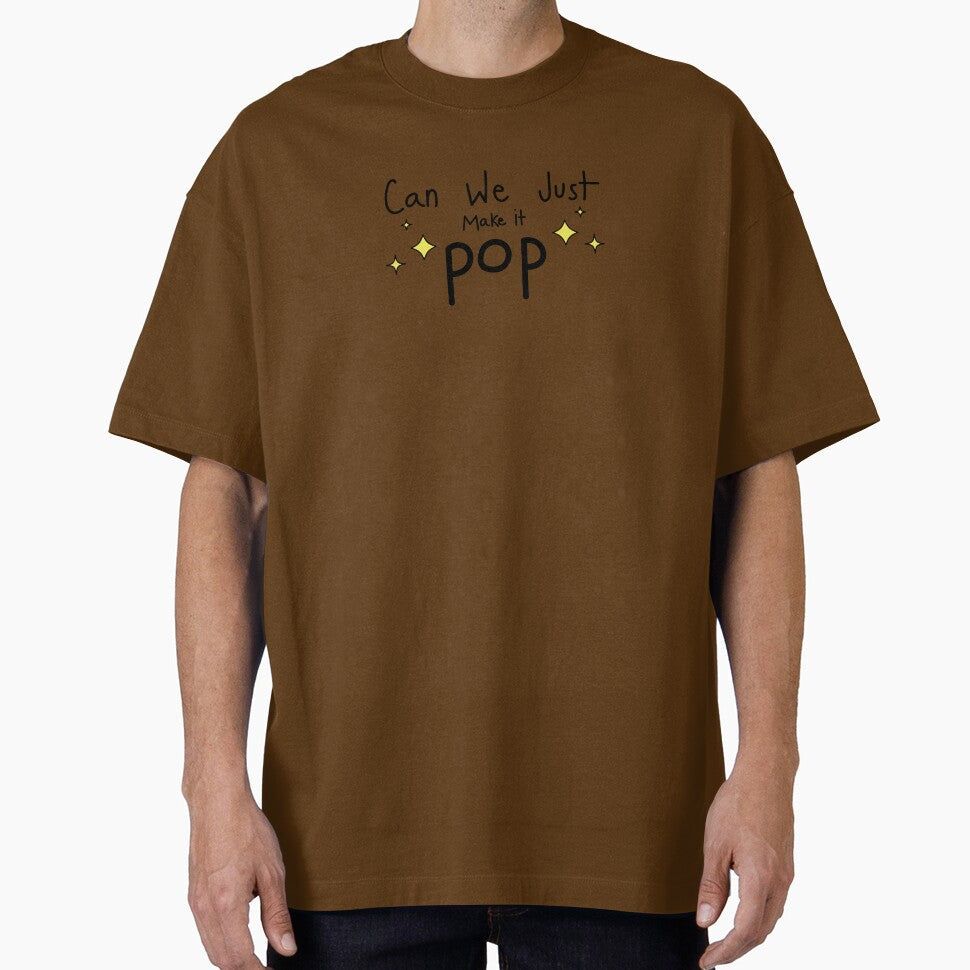 Just Make It Pop by Ctrl_Alt_Chaos Unisex T-shirt, Sweatshirt, Hoodie, Long Sleeve Tee - T-Shirt, Sweatshirt, Hoodie