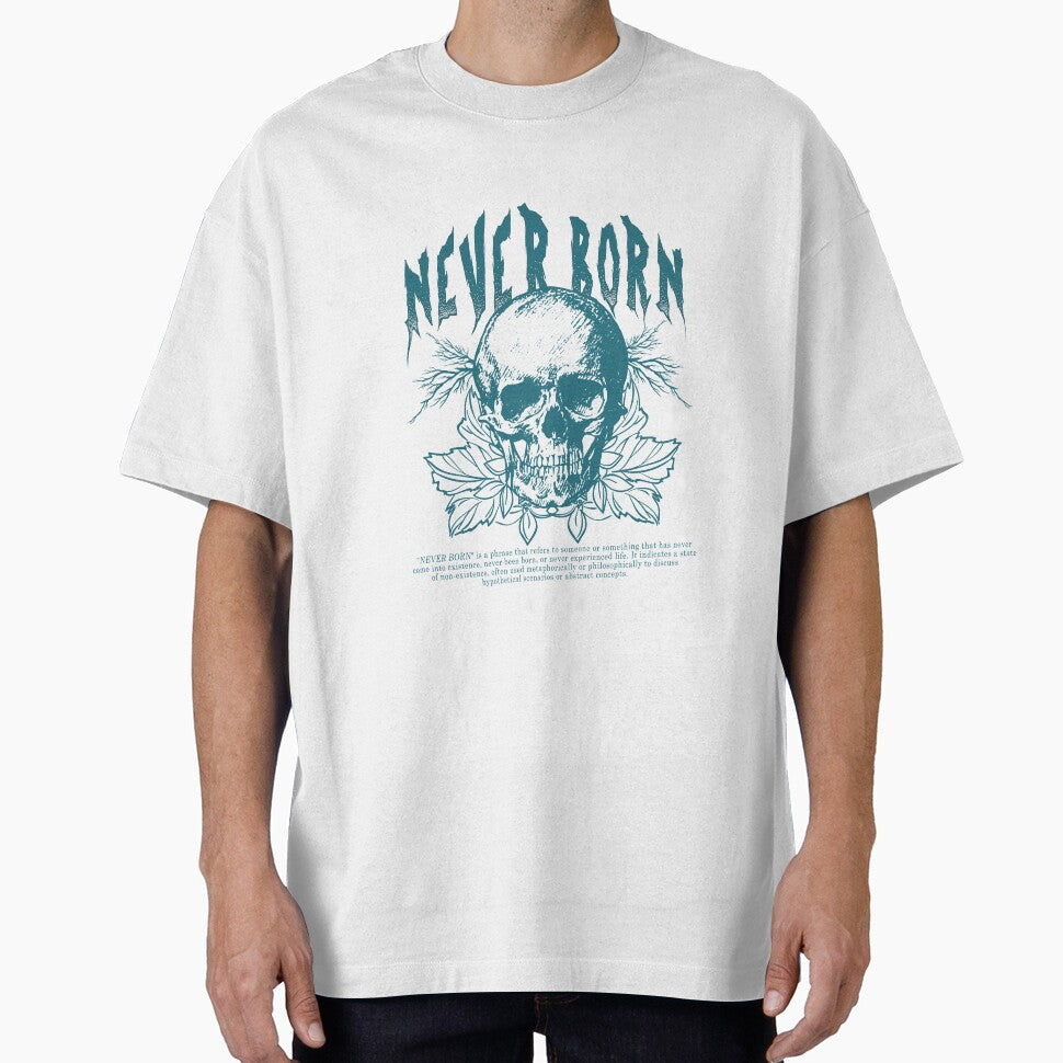 Skull Never Born by PHPProject Unisex T-shirt, Sweatshirt, Hoodie, Long Sleeve Tee - T-Shirt, Sweatshirt, Hoodie