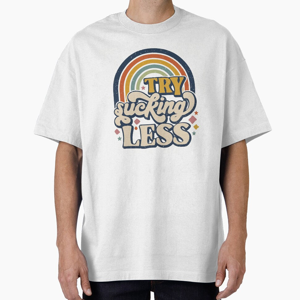 Retro 70s Rainbow Try Sucking Less Funny Sarcastic by rediscoveredapp Unisex T-shirt, Sweatshirt, Hoodie, Long Sleeve Tee - T-Shirt, Sweatshirt, Hoodie