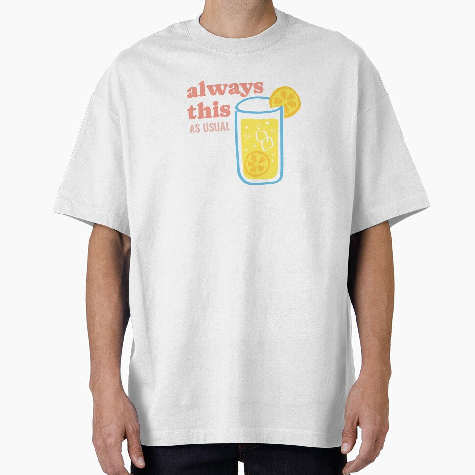 Always This As Usual Lemonade by heyyoyeah63 Unisex T-shirt, Sweatshirt, Hoodie, Long Sleeve Tee - T-Shirt, Sweatshirt, Hoodie