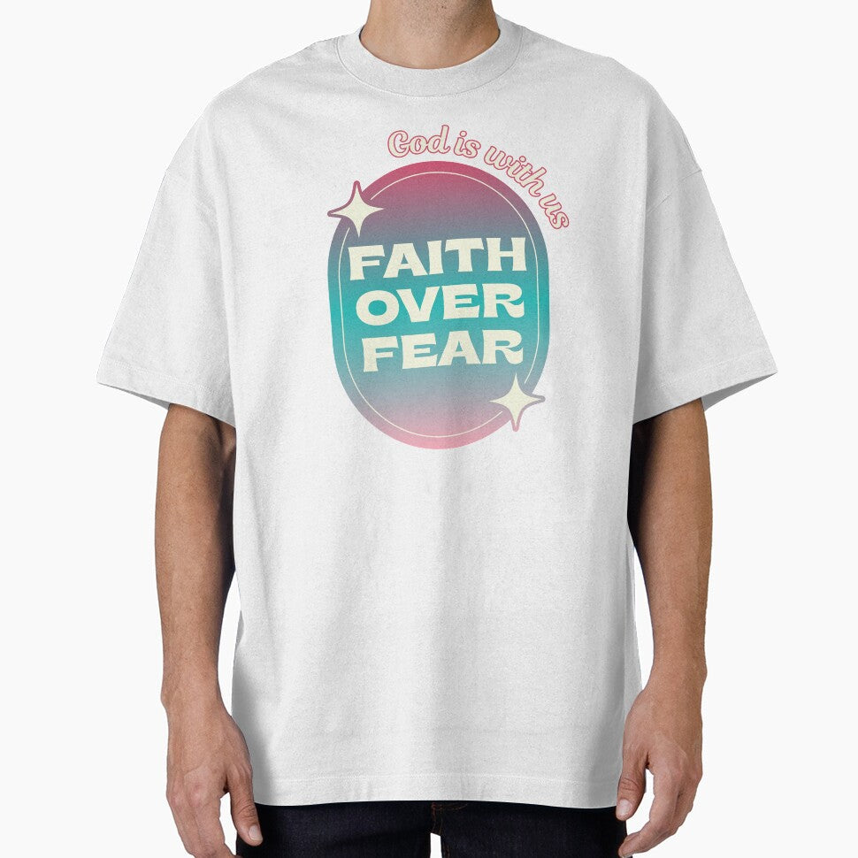 Faith Over Fear  God Is With Us by ZerotwoStudio Unisex T-shirt, Sweatshirt, Hoodie, Long Sleeve Tee - T-Shirt, Sweatshirt, Hoodie