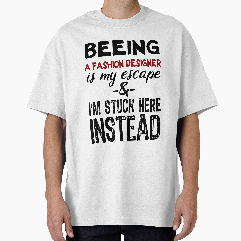 Beeing A Fashion Designer is my escape by BYNDART Unisex T-shirt, Sweatshirt, Hoodie, Long Sleeve Tee - T-Shirt, Sweatshirt, Hoodie