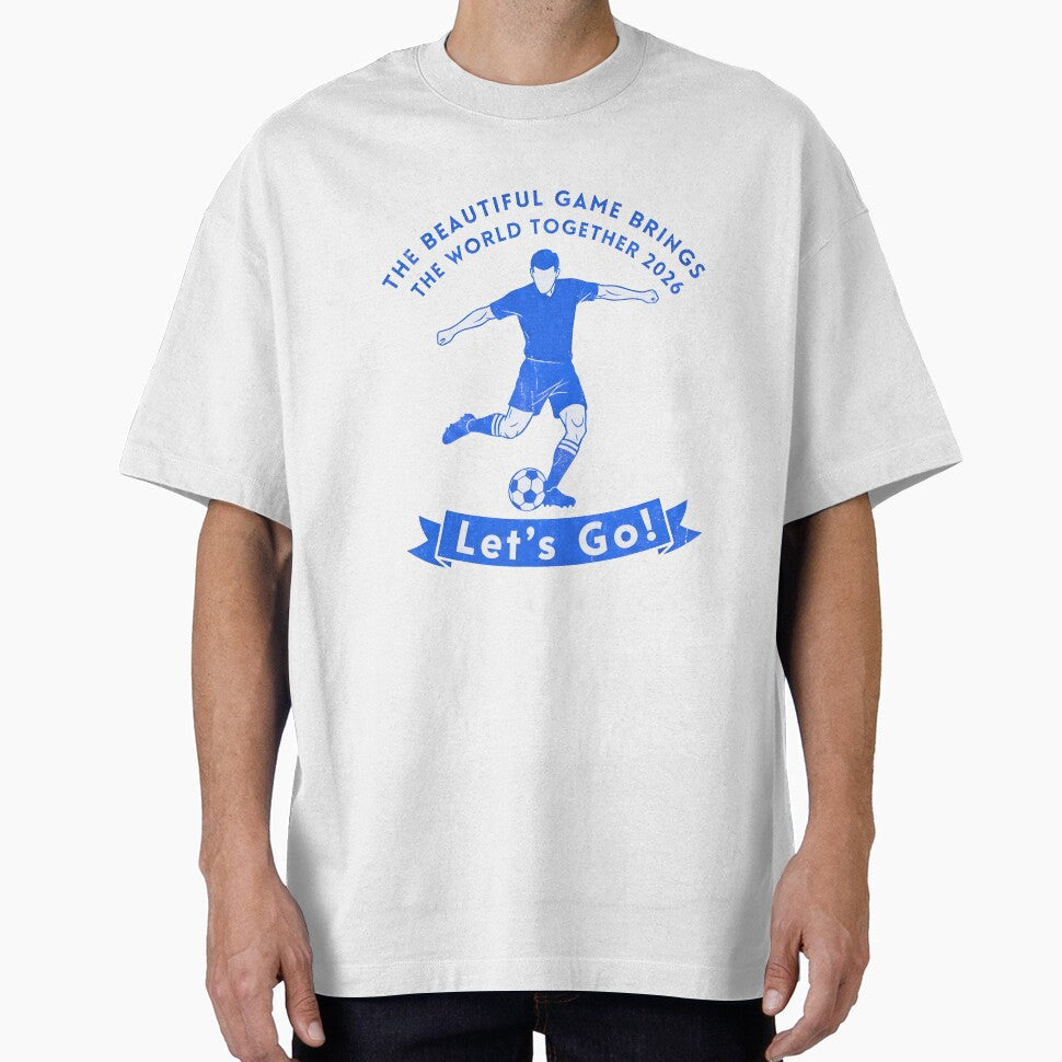 Soccer The Beautiful Game Brings The World Together 2026 by HowToCanadian Unisex T-shirt, Sweatshirt, Hoodie, Long Sleeve Tee - T-Shirt, Sweatshirt, Hoodie
