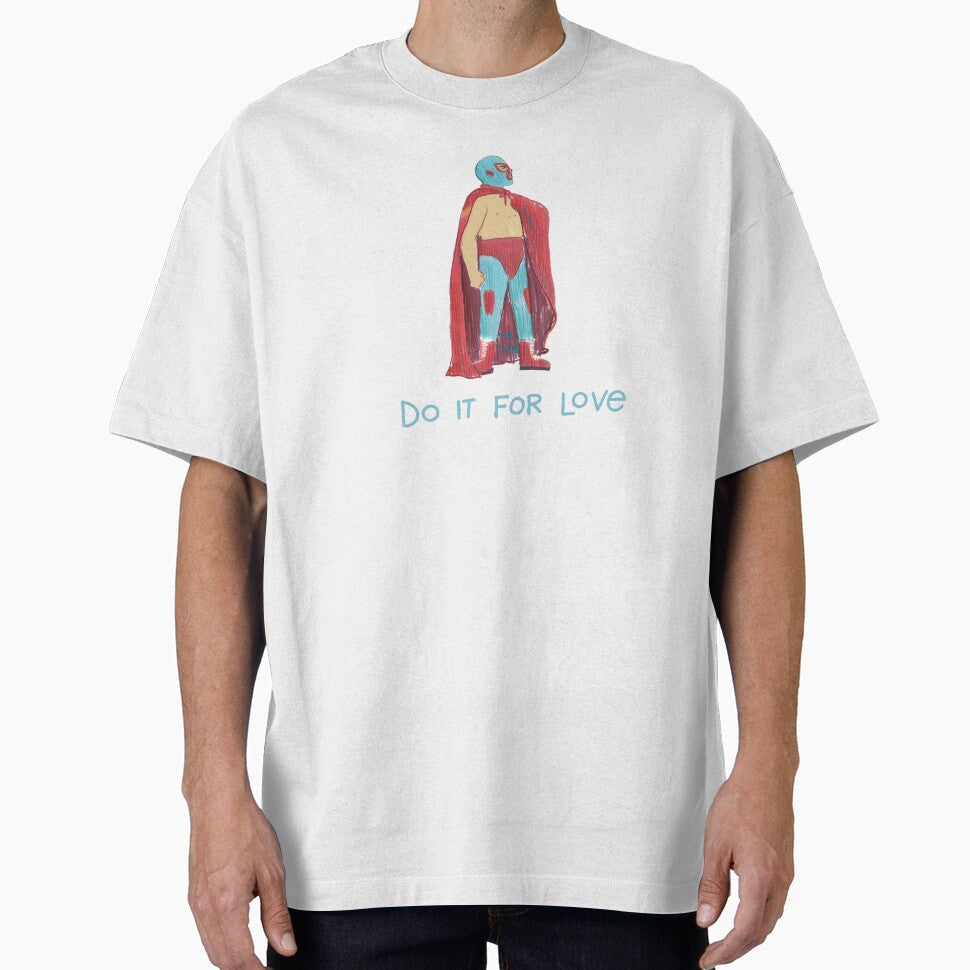 Nacho Libre - Do It For Love by robcham Unisex T-shirt, Sweatshirt, Hoodie, Long Sleeve Tee - T-Shirt, Sweatshirt, Hoodie