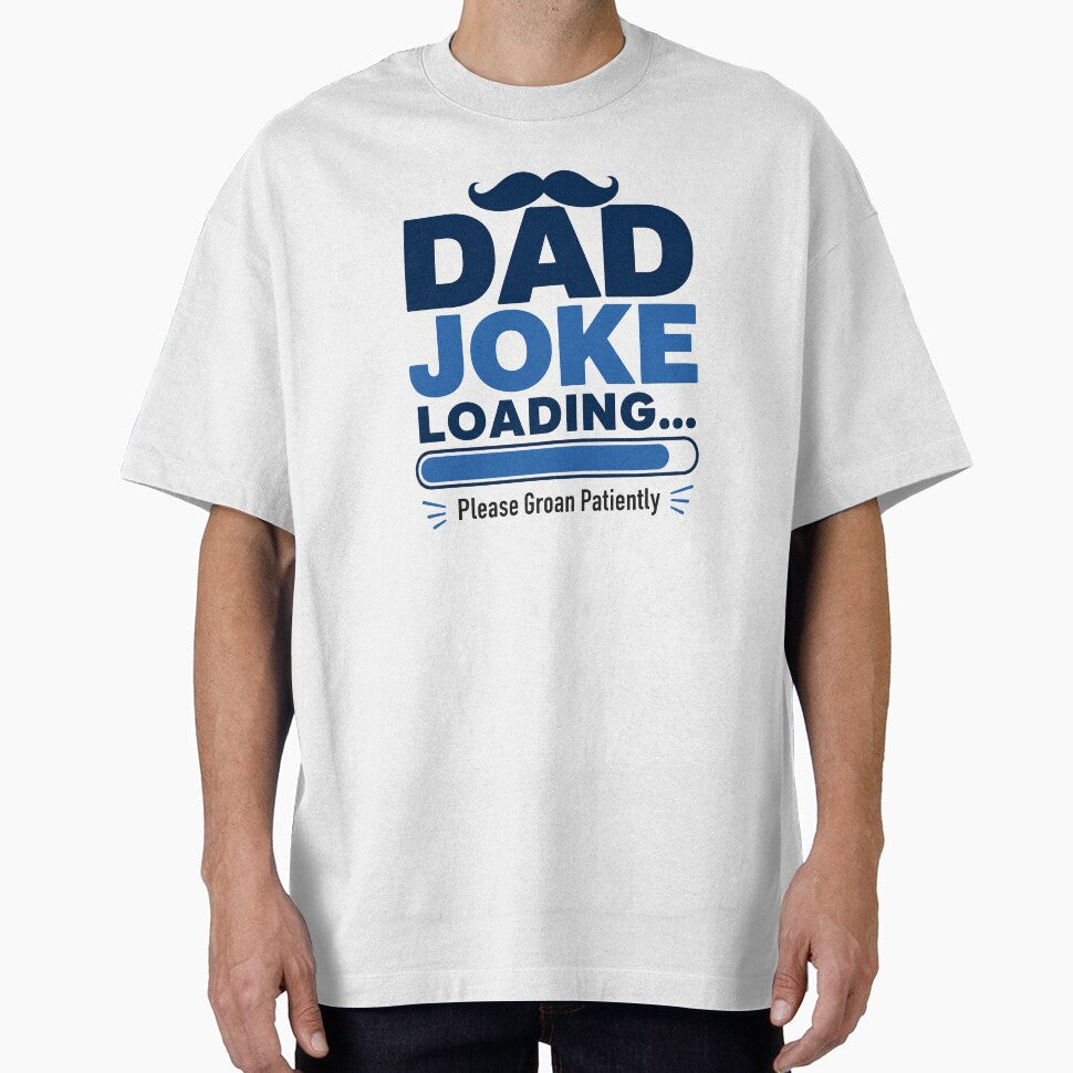 Dad Joke Loading Please Groan Patiently Funny Fathers Day Design by MAF_Merch Unisex T-shirt, Sweatshirt, Hoodie, Long Sleeve Tee - T-Shirt, Sweatshirt, Hoodie