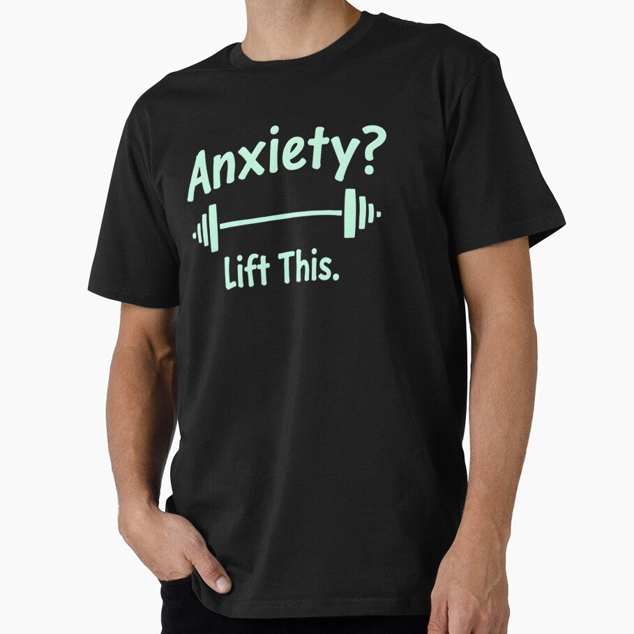 Mental Health Awareness Anxiety Lift This Gym Workout by printedartgoods Unisex T-shirt, Sweatshirt, Hoodie, Long Sleeve Tee - T-Shirt, Sweatshirt, Hoodie