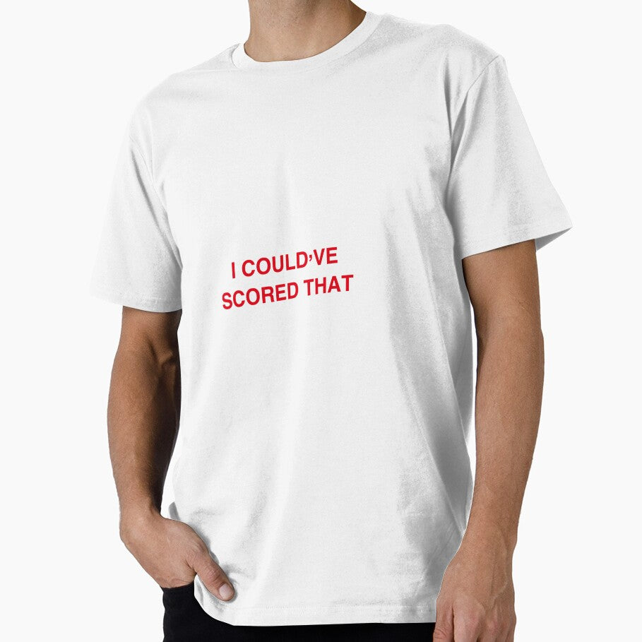 I couldve scored that by evangelineonice Unisex T-shirt, Sweatshirt, Hoodie, Long Sleeve Tee - T-Shirt, Sweatshirt, Hoodie
