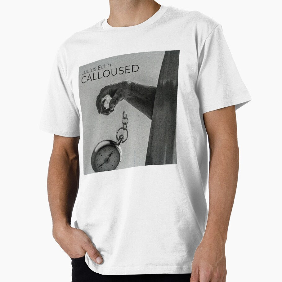 Calloused by Lucius Echo by Lucius Echo Merchandise Unisex T-shirt, Sweatshirt, Hoodie, Long Sleeve Tee - T-Shirt, Sweatshirt, Hoodie