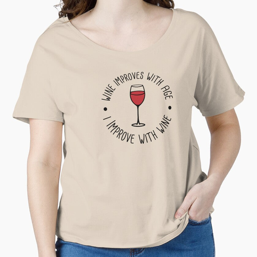 Wine Improves With Age - I Improve With Wine by yayandrea Unisex T-shirt, Sweatshirt, Hoodie, Long Sleeve Tee - T-Shirt, Sweatshirt, Hoodie