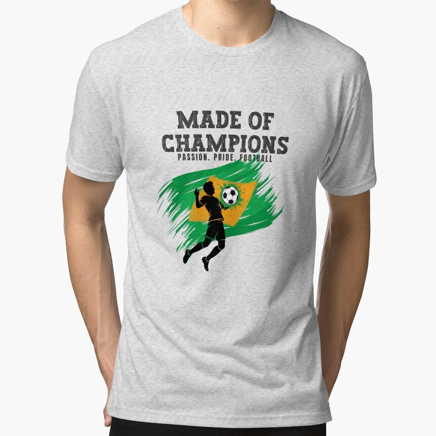 Made of Champions Brazil Football Fan Design | Passion Pride Football by PodXDesigns Unisex T-shirt, Sweatshirt, Hoodie, Long Sleeve Tee - T-Shirt, Sweatshirt, Hoodie