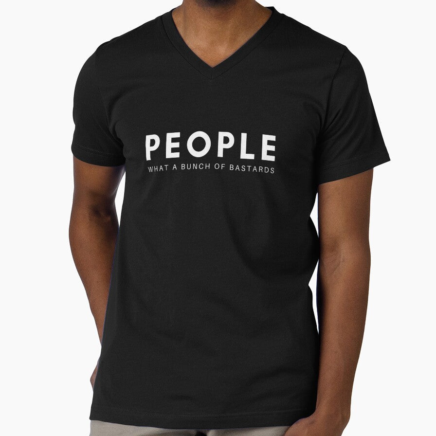 People. What a Bunch of Bastards. by TheTeeKettle Unisex T-shirt, Sweatshirt, Hoodie, Long Sleeve Tee - T-Shirt, Sweatshirt, Hoodie