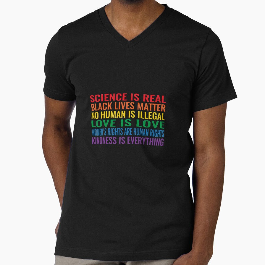 Science is real! Black lives matter! No human is illegal! Love is love! Women's rights are human rights! Kindness is everything! Shirt by simbamerch - T-Shirt, Sweatshirt, Hoodie