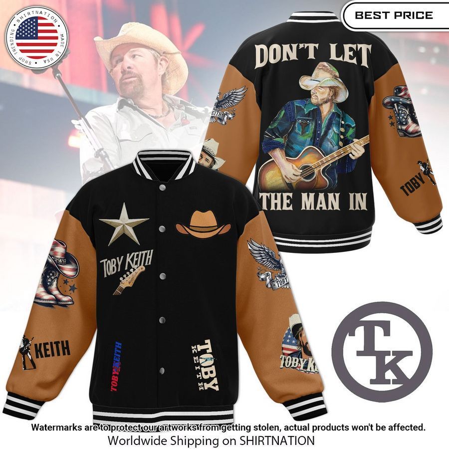 Toby Keith Don't Let The Man In Baseball Jacket Unisex T-shirt, Sweatshirt, Hoodie, Long Sleeve Tee - T-Shirt, Sweatshirt, Hoodie