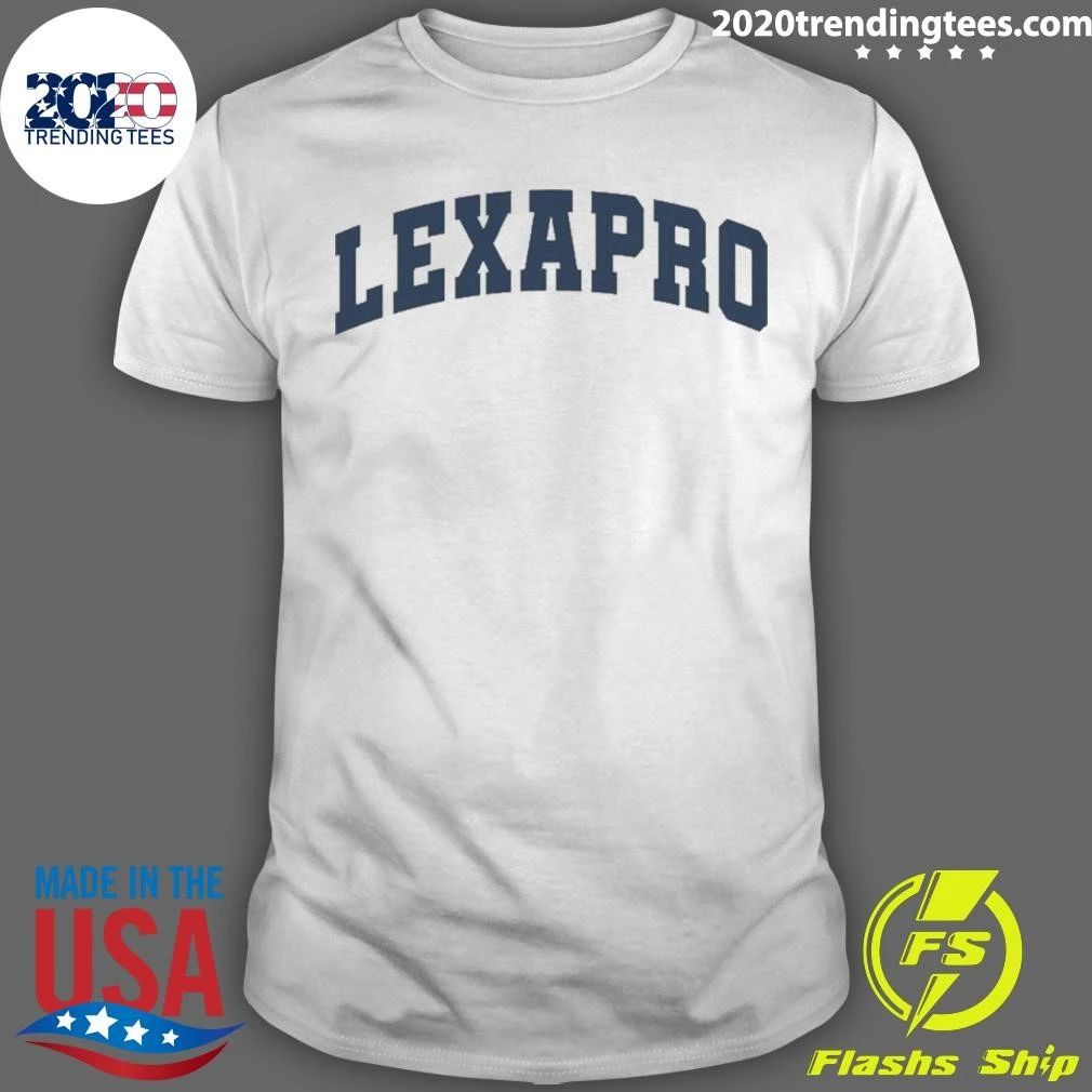 Lexapro Shirt Unisex T-shirt, Sweatshirt, Hoodie, Long Sleeve Tee - T-Shirt, Sweatshirt, Hoodie