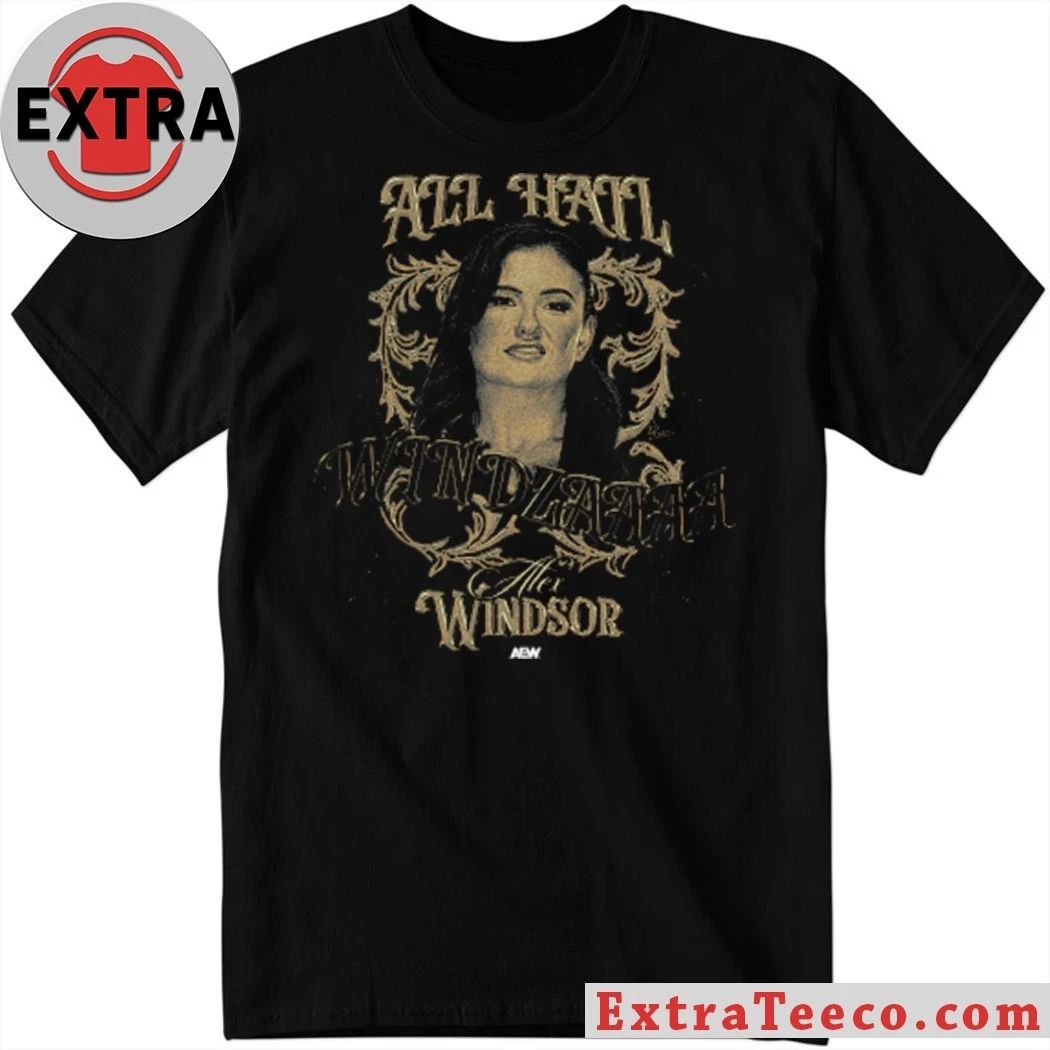 Alex Windsor ALL HAIL WINDZAAAA Shirt Unisex T-shirt, Sweatshirt, Hoodie, Long Sleeve Tee - T-Shirt, Sweatshirt, Hoodie