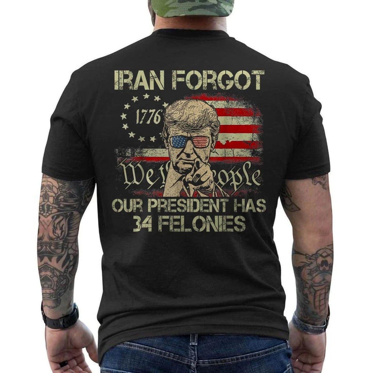 Iran Forgot Our President Has 34 Felonies American Flag Vintage ON BACk T-Shirt Unisex T-shirt, Sweatshirt, Hoodie, Long Sleeve Tee - T-Shirt, Sweatshirt, Hoodie