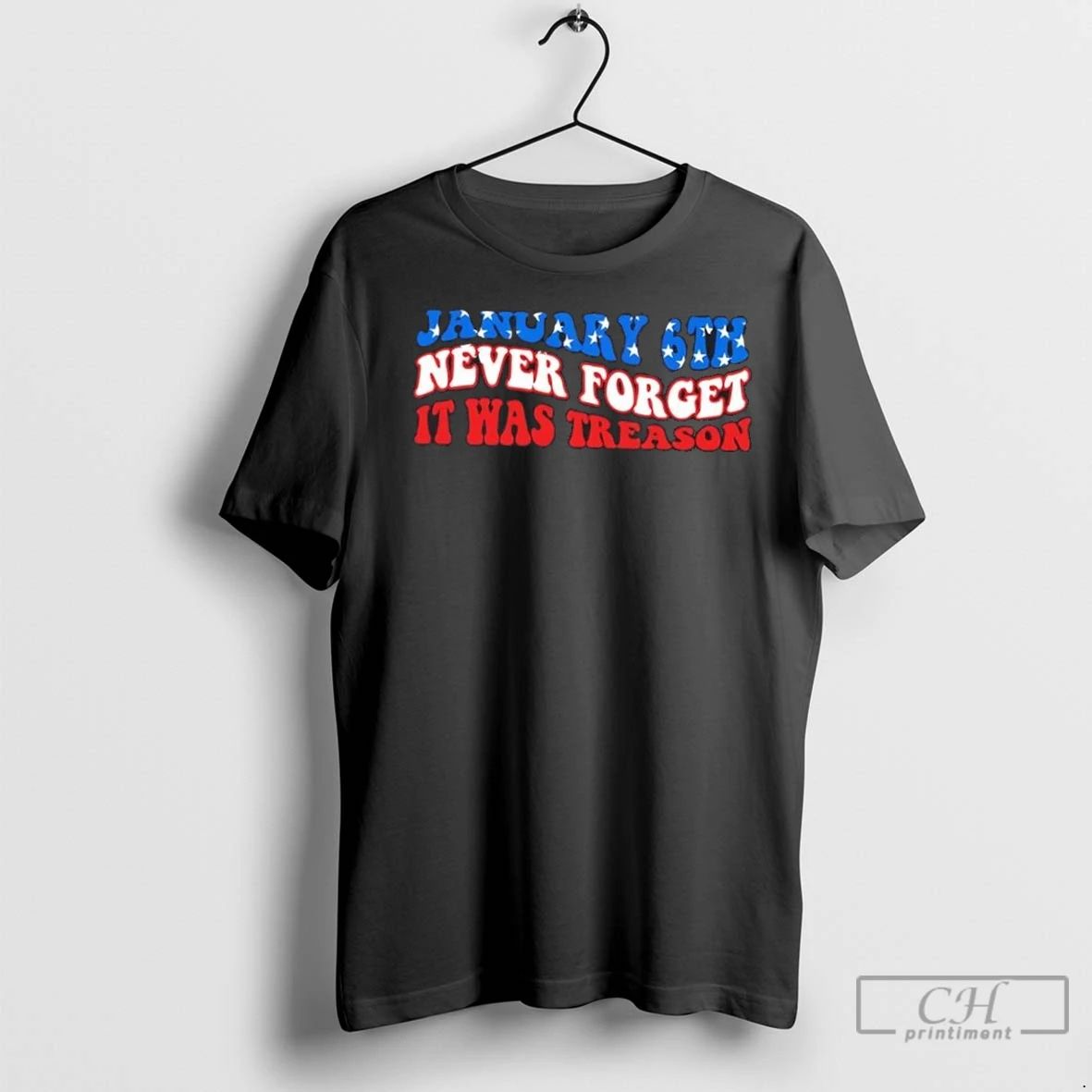 Premium Jan 6th Never Forget It Was Treason America Flag Unisex T-shirt, Sweatshirt, Hoodie, Long Sleeve Tee - T-Shirt, Sweatshirt, Hoodie