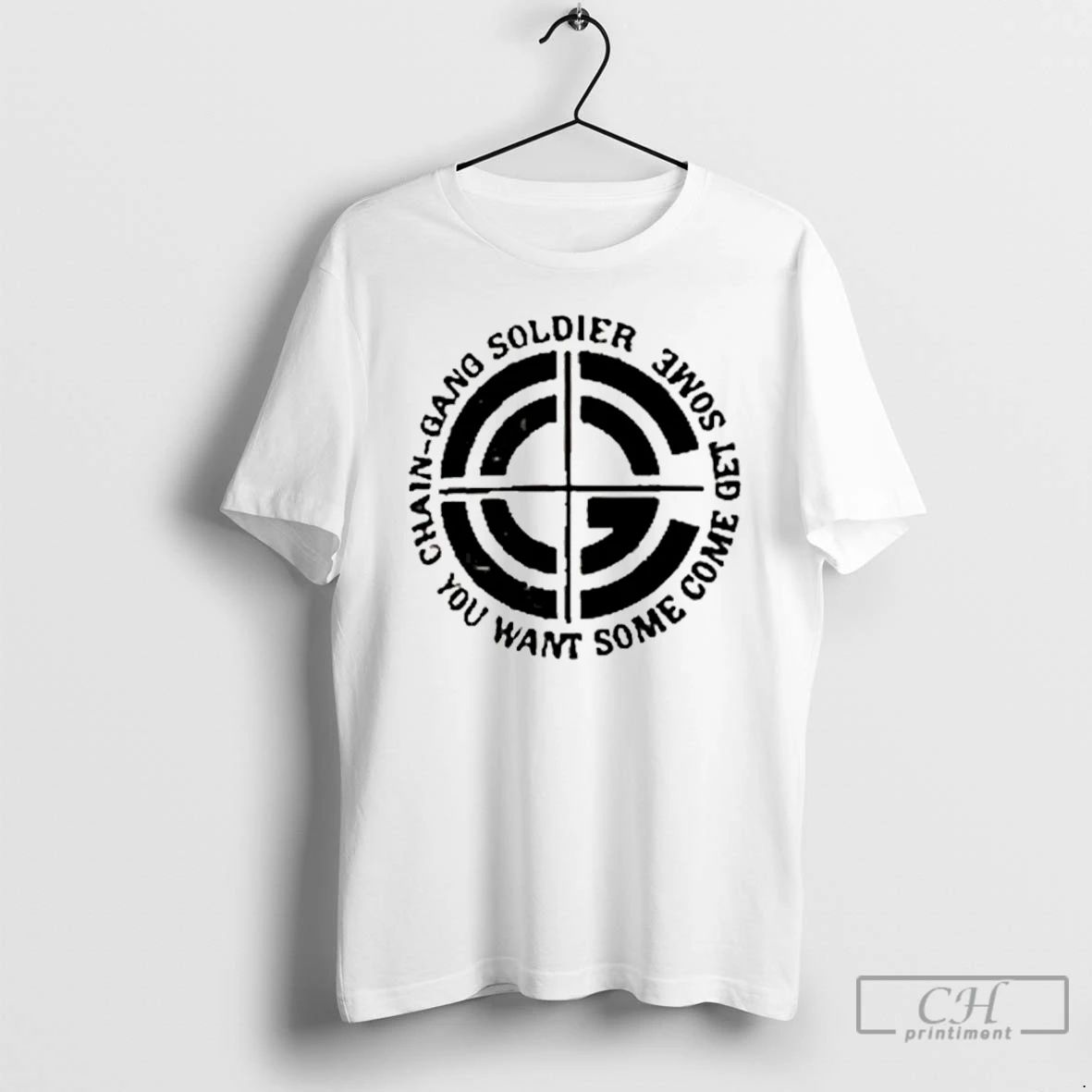 Premium Chain Gang Soldier You Want Some Come Get Some T Shirts Unisex T-shirt, Sweatshirt, Hoodie, Long Sleeve Tee - T-Shirt, Sweatshirt, Hoodie
