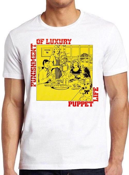 Punishment Of Luxury Puppet Life 70s Rock Retro Music Gift Top Tee T Shirt 8019 Unisex T-shirt, Sweatshirt, Hoodie, Long Sleeve Tee - T-Shirt, Sweatshirt, Hoodie