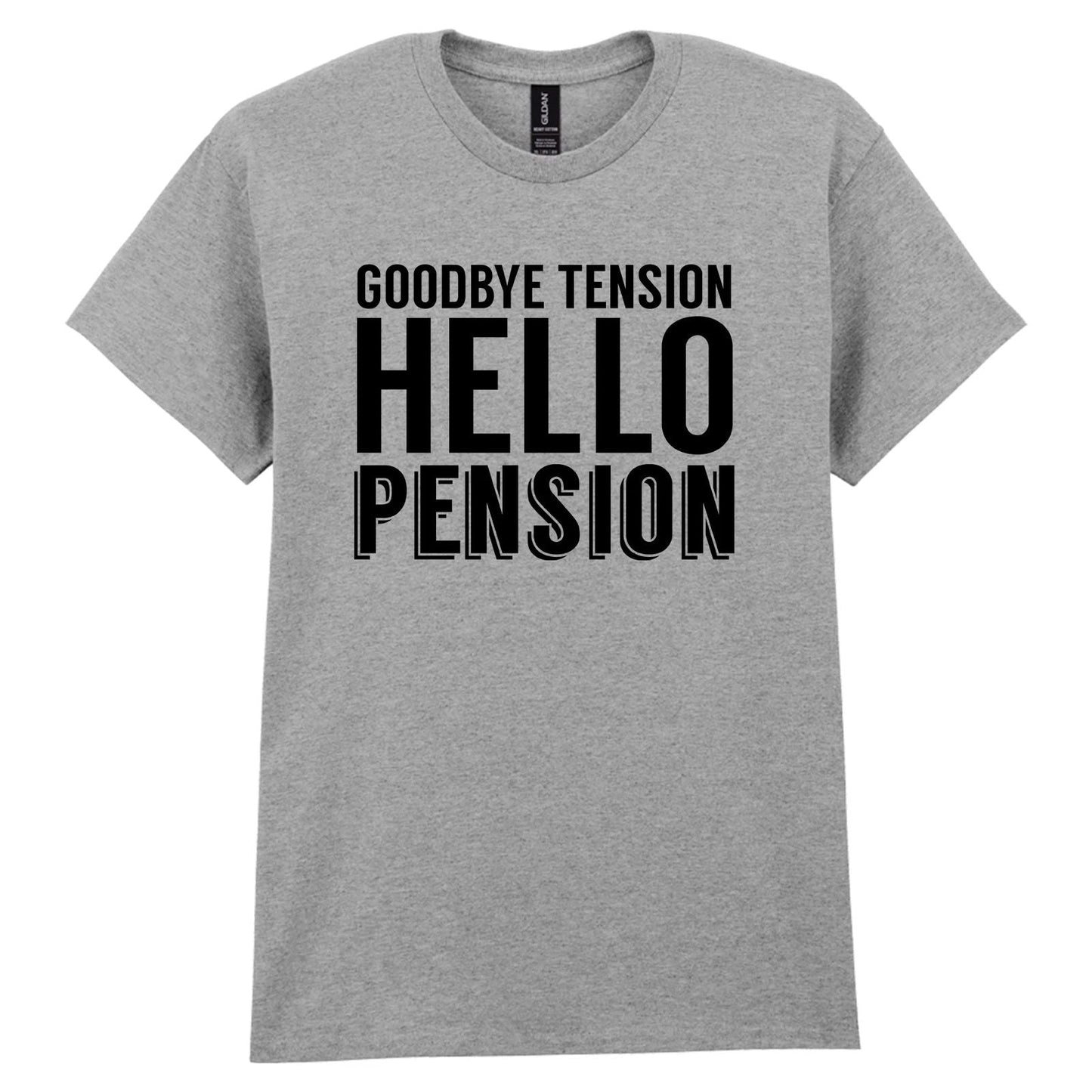 Mens Goodbye Tension Hello Pension Retirement Tshirt  Mens Unisex T Shirt Unisex T-shirt, Sweatshirt, Hoodie, Long Sleeve Tee - T-Shirt, Sweatshirt, Hoodie