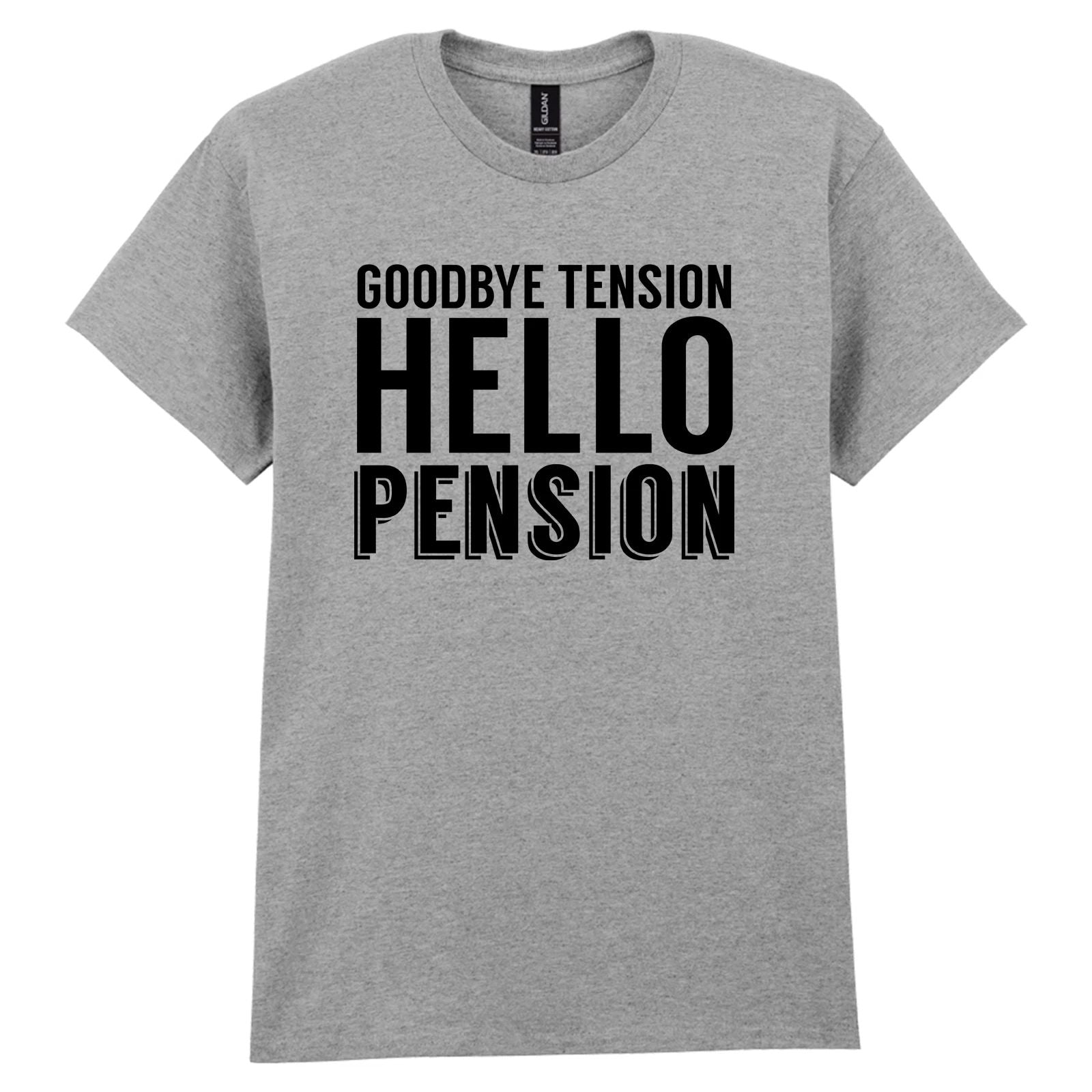 Mens Goodbye Tension Hello Pension Retirement Tshirt  Mens Unisex T Shirt Unisex T-shirt, Sweatshirt, Hoodie, Long Sleeve Tee - T-Shirt, Sweatshirt, Hoodie