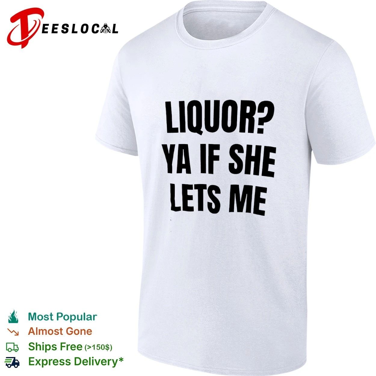 Liquor Ya If She Lets Me funny drinking T-shirt Unisex T-shirt, Sweatshirt, Hoodie, Long Sleeve Tee - T-Shirt, Sweatshirt, Hoodie