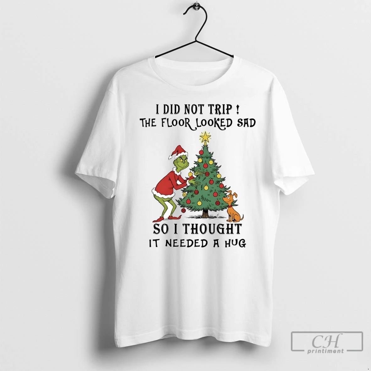 Premium Grinch I Did Not Trip The Floor Looked Sad Needed A Hug Christmas Unisex T-shirt, Sweatshirt, Hoodie, Long Sleeve Tee - T-Shirt, Sweatshirt, Hoodie
