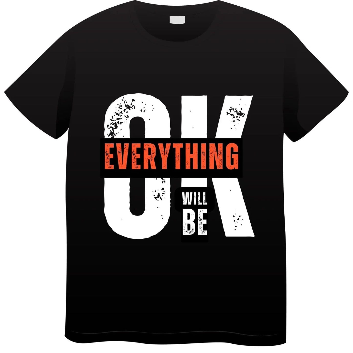 Everything-Will-Be-OK-Motivational-TShirt-Inspirational-Quote Unisex T-shirt, Sweatshirt, Hoodie, Long Sleeve Tee - T-Shirt, Sweatshirt, Hoodie