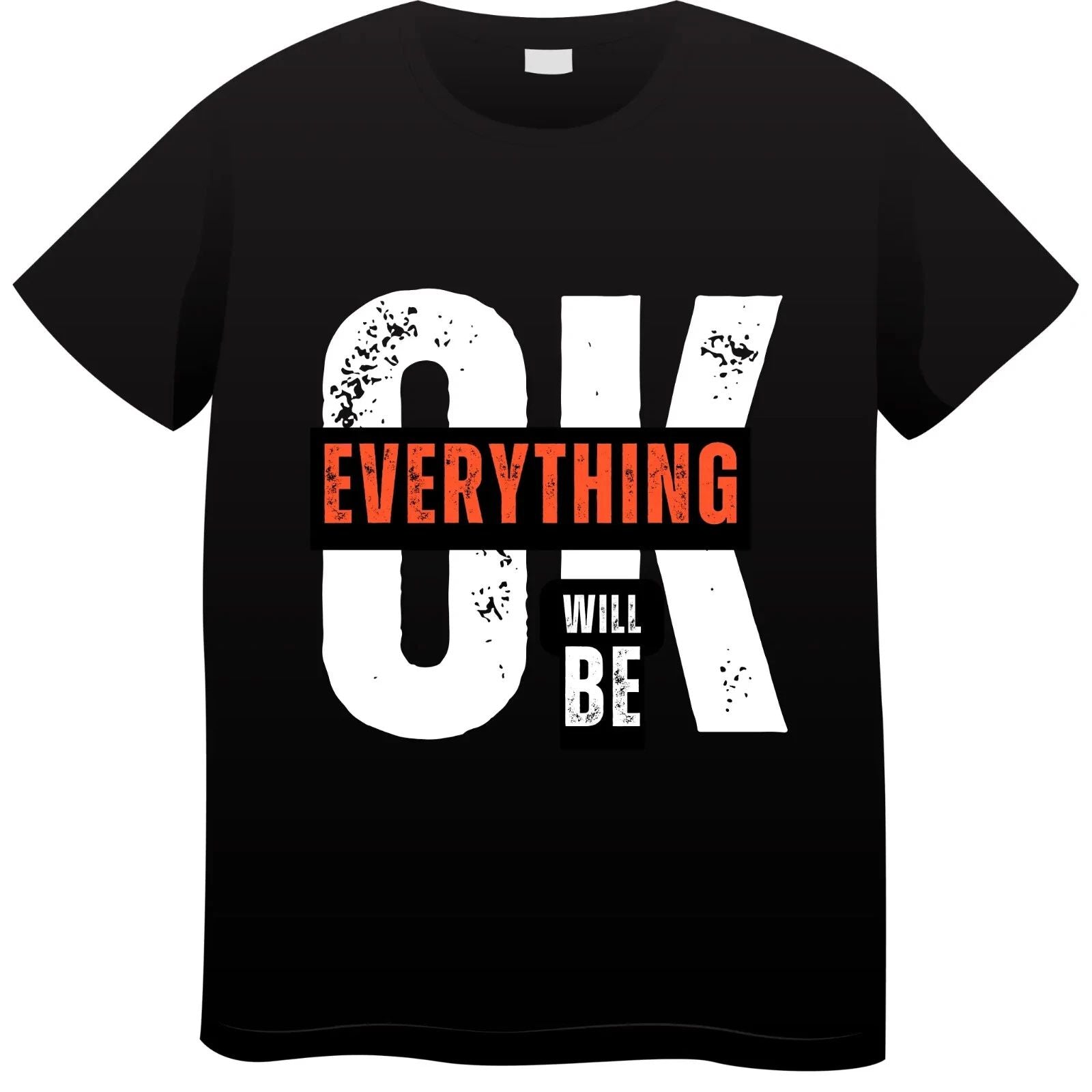 Everything-Will-Be-OK-Motivational-TShirt-Inspirational-Quote Unisex T-shirt, Sweatshirt, Hoodie, Long Sleeve Tee - T-Shirt, Sweatshirt, Hoodie