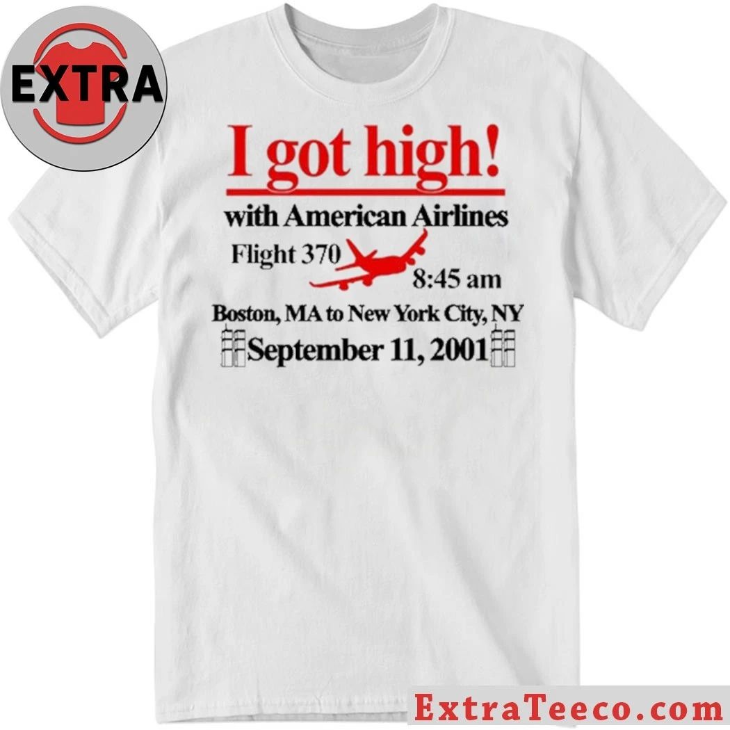 Barelylegal I Got High With American Airlines Shirt Unisex T-shirt, Sweatshirt, Hoodie, Long Sleeve Tee - T-Shirt, Sweatshirt, Hoodie