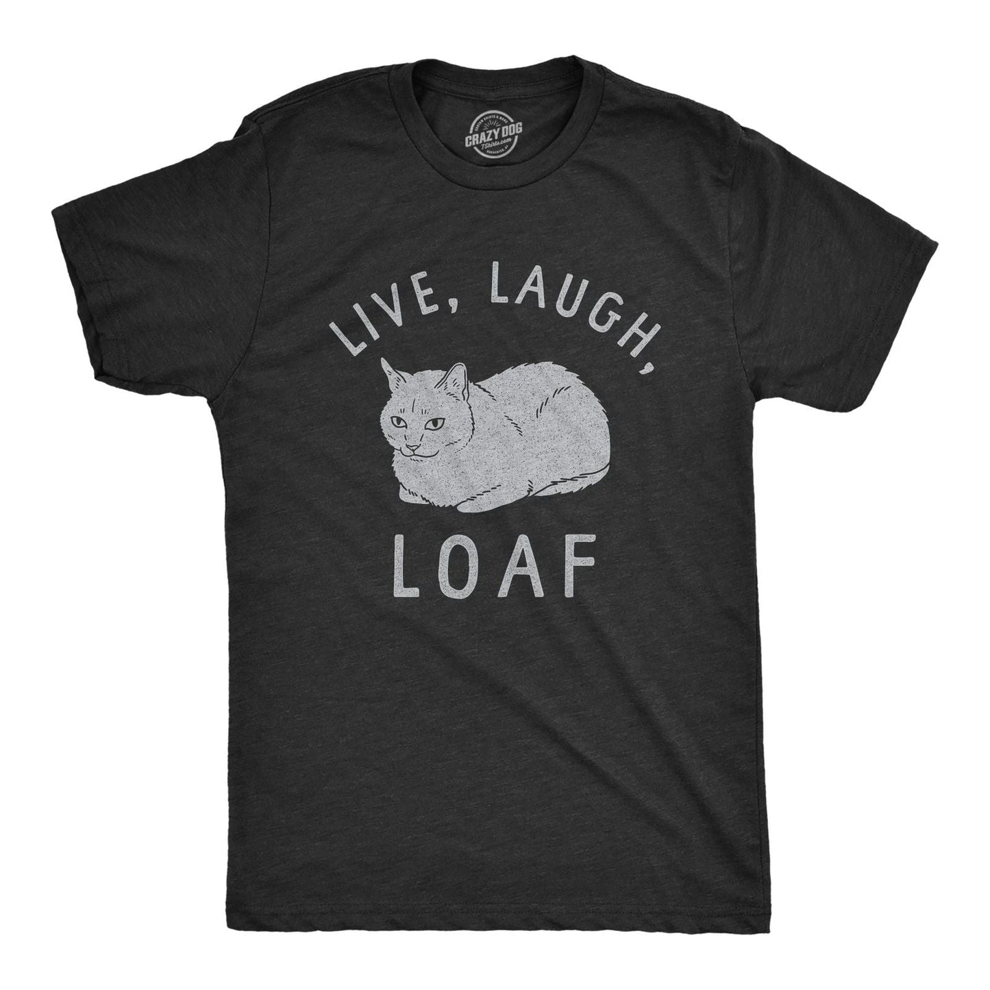 Mens Live Laugh Loaf T Shirt Funny Sarcastic Laying Kitten Graphic Novelty Tee Unisex T-shirt, Sweatshirt, Hoodie, Long Sleeve Tee - T-Shirt, Sweatshirt, Hoodie
