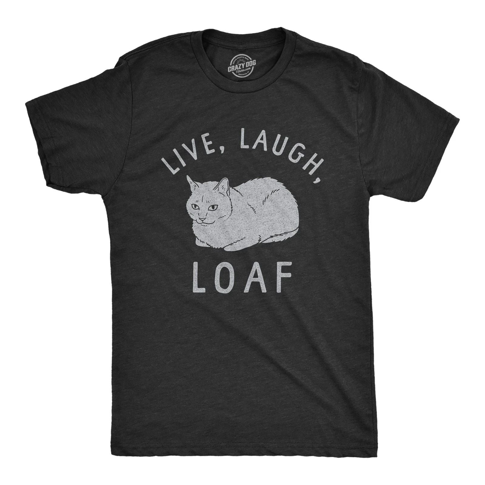 Mens Live Laugh Loaf T Shirt Funny Sarcastic Laying Kitten Graphic Novelty Tee Unisex T-shirt, Sweatshirt, Hoodie, Long Sleeve Tee - T-Shirt, Sweatshirt, Hoodie