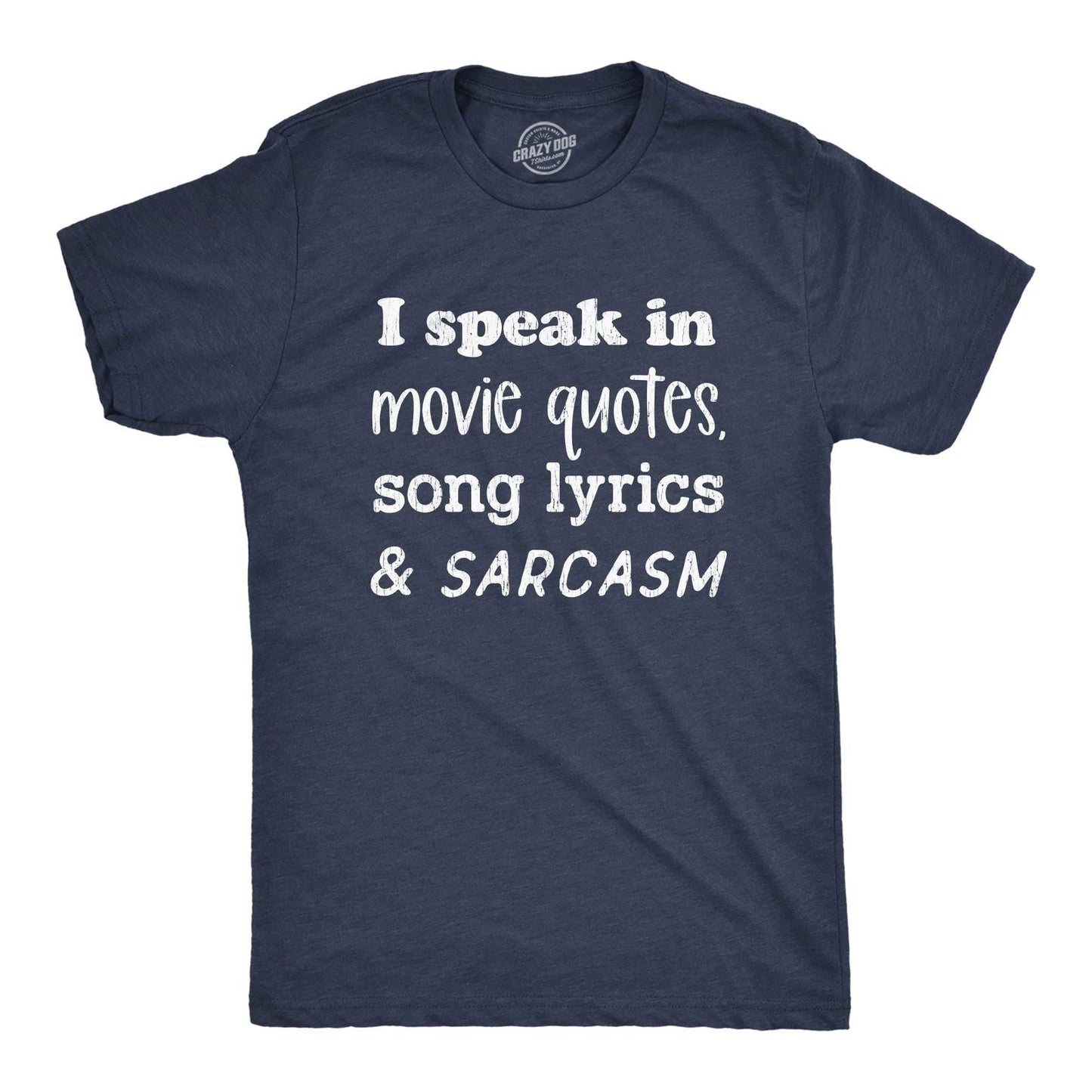 Mens I Speak In Movie Quotes Song Lyrics and Sarcasm T Shirt Funny Personality Unisex T-shirt, Sweatshirt, Hoodie, Long Sleeve Tee - T-Shirt, Sweatshirt, Hoodie