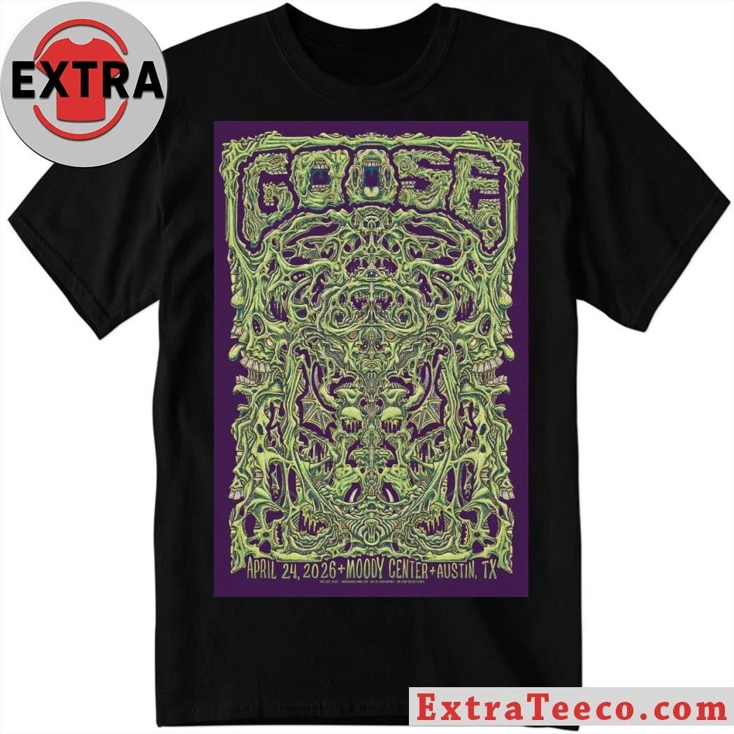Goose Apr 24, 2026 Austin, TX Tour Poster Shirt Unisex T-shirt, Sweatshirt, Hoodie, Long Sleeve Tee - T-Shirt, Sweatshirt, Hoodie