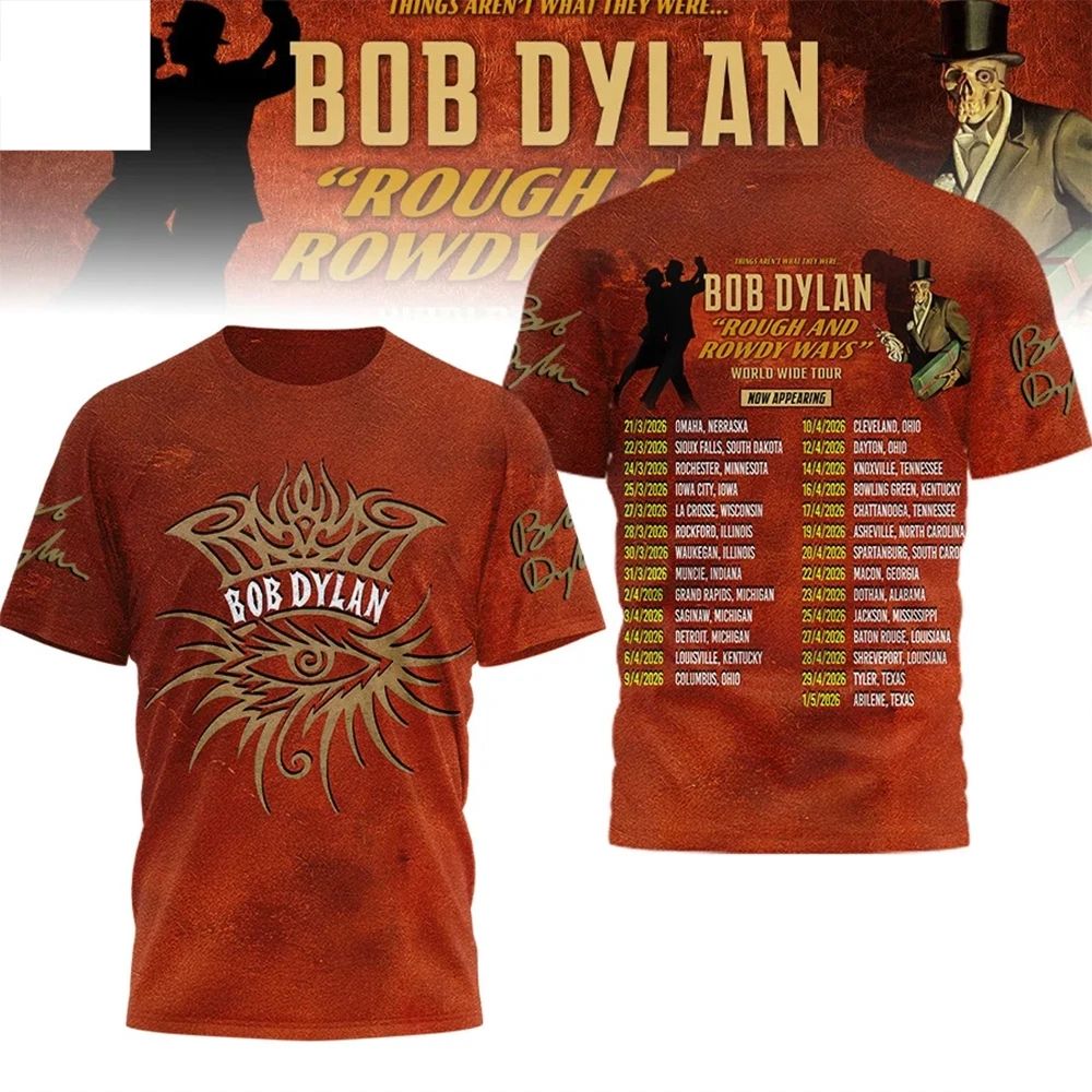 Bob Dylan Rough And Rowdy Ways Tour 2026 3D T-Shirt Unisex T-shirt, Sweatshirt, Hoodie, Long Sleeve Tee - T-Shirt, Sweatshirt, Hoodie