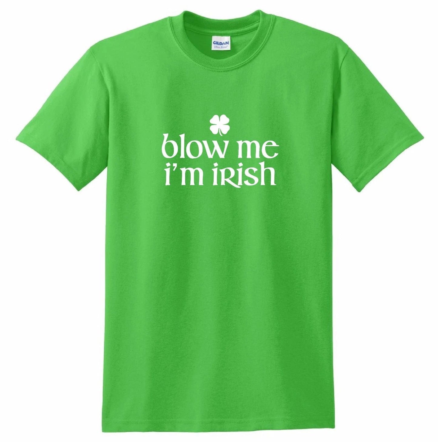 blow me i'm irish T-shirt Shirt Ireland St. Patty's T's funny shamrock clover Unisex T-shirt, Sweatshirt, Hoodie, Long Sleeve Tee - T-Shirt, Sweatshirt, Hoodie