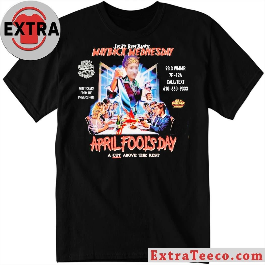 Jacky Bam Bams Way Back Wednesday April Fools Day A Cut Above The Rest Shirt Unisex T-shirt, Sweatshirt, Hoodie, Long Sleeve Tee - T-Shirt, Sweatshirt, Hoodie