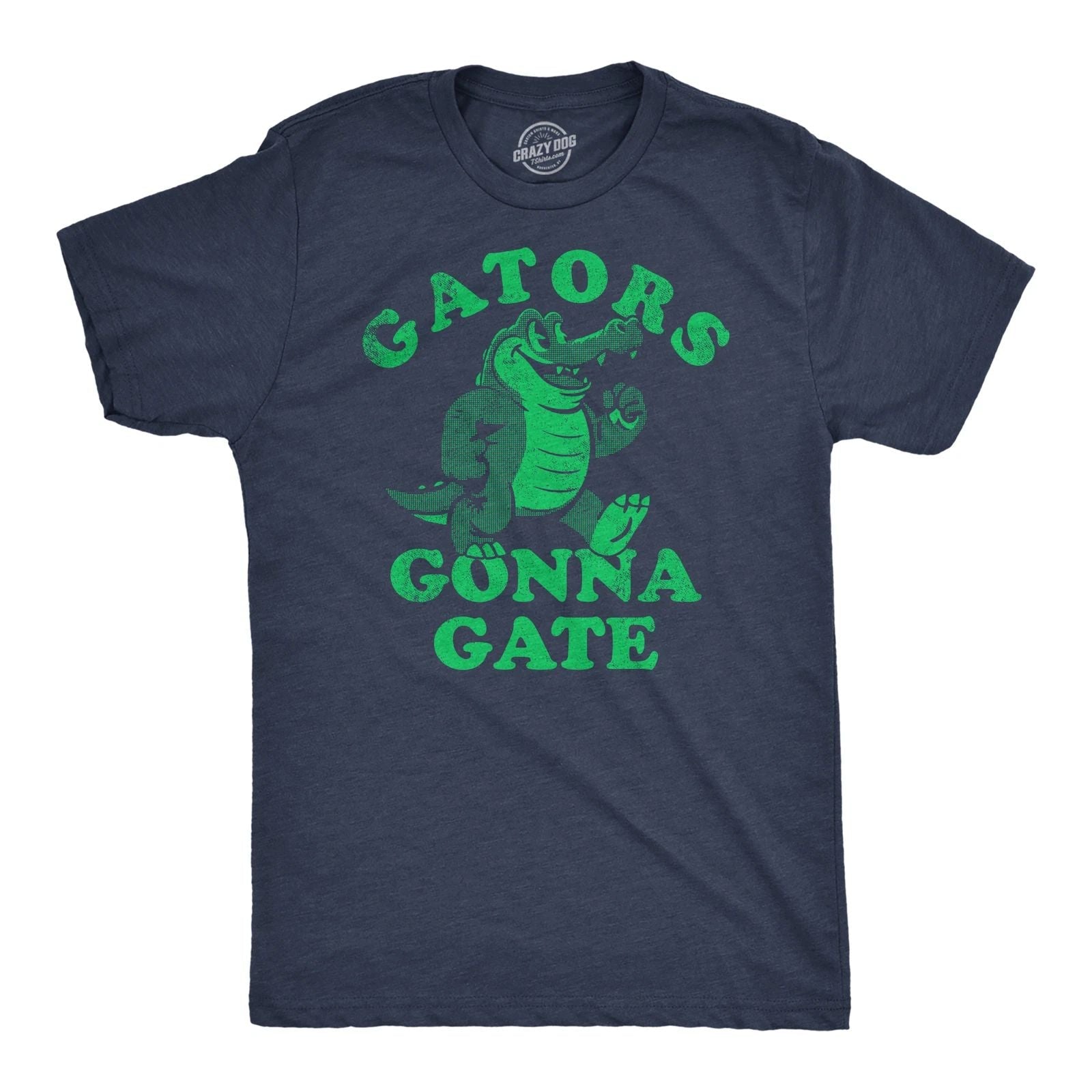 Mens Funny T Shirts Gators Gonna Gate Sarcastic Alligator Graphic Tee for Men Unisex T-shirt, Sweatshirt, Hoodie, Long Sleeve Tee - T-Shirt, Sweatshirt, Hoodie