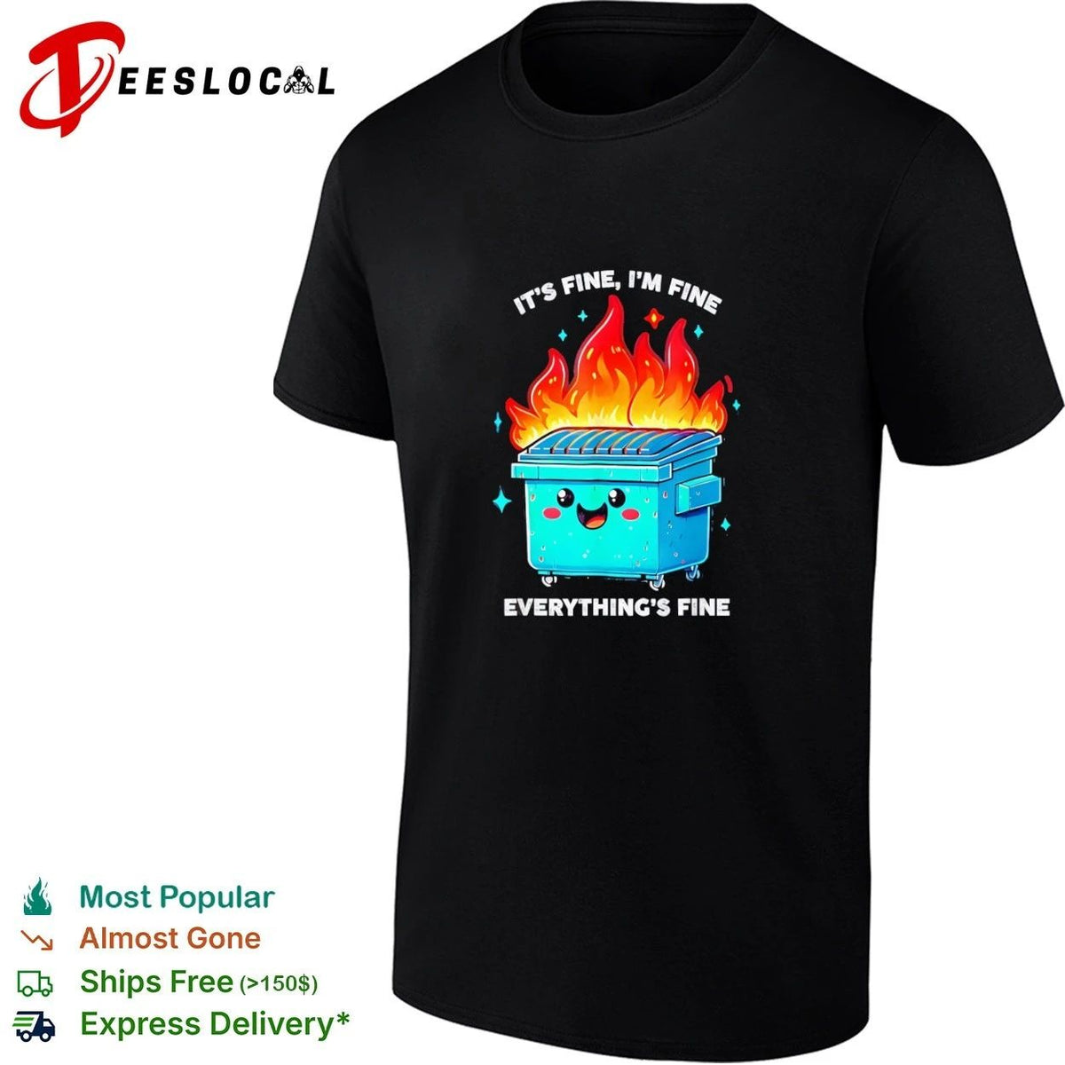 Its Fine Im Fine Everythings Fine Dumpster Fire T-shirt Unisex T-shirt, Sweatshirt, Hoodie, Long Sleeve Tee - T-Shirt, Sweatshirt, Hoodie