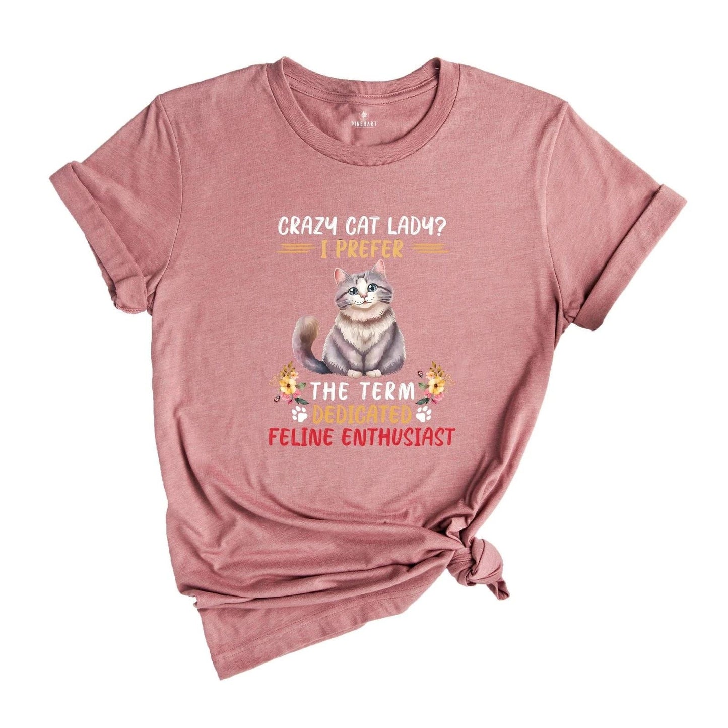 Crazy Cat Lady I Prefer The Term Dedicated Feline Enthusiast Shirt, Cute Cat Shi Unisex T-shirt, Sweatshirt, Hoodie, Long Sleeve Tee - T-Shirt, Sweatshirt, Hoodie
