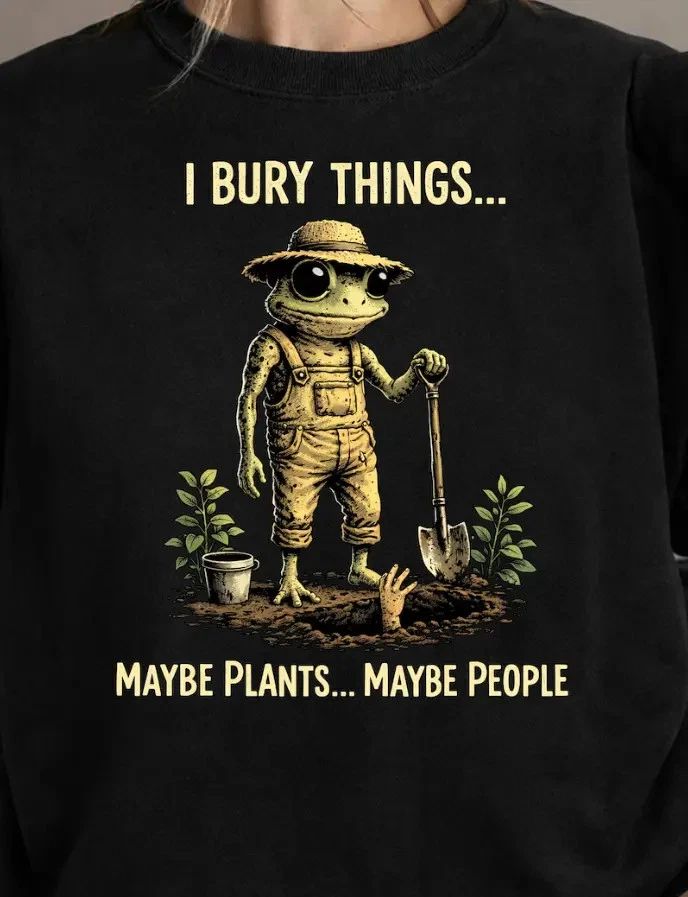 I Bury Things Maybe Plants Funny Frog Shirt Dark Humor Aesthetic Tee Gift Unisex T-shirt, Sweatshirt, Hoodie, Long Sleeve Tee - T-Shirt, Sweatshirt, Hoodie