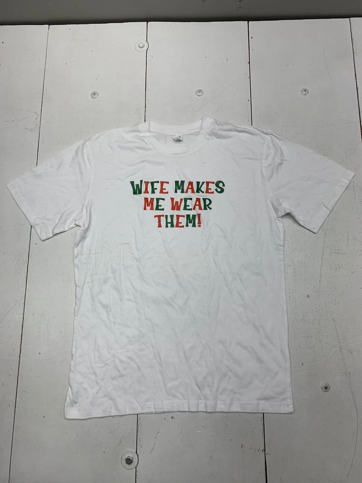 Custom Graphic Wife Makes Me Wear Them Short Sleeve Shirt White Adult Size Large Unisex T-shirt, Sweatshirt, Hoodie, Long Sleeve Tee - T-Shirt, Sweatshirt, Hoodie