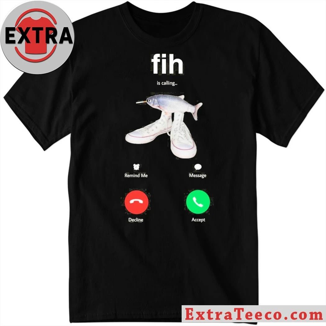 Original Fih Is Calling Shirt Unisex T-shirt, Sweatshirt, Hoodie, Long Sleeve Tee - T-Shirt, Sweatshirt, Hoodie