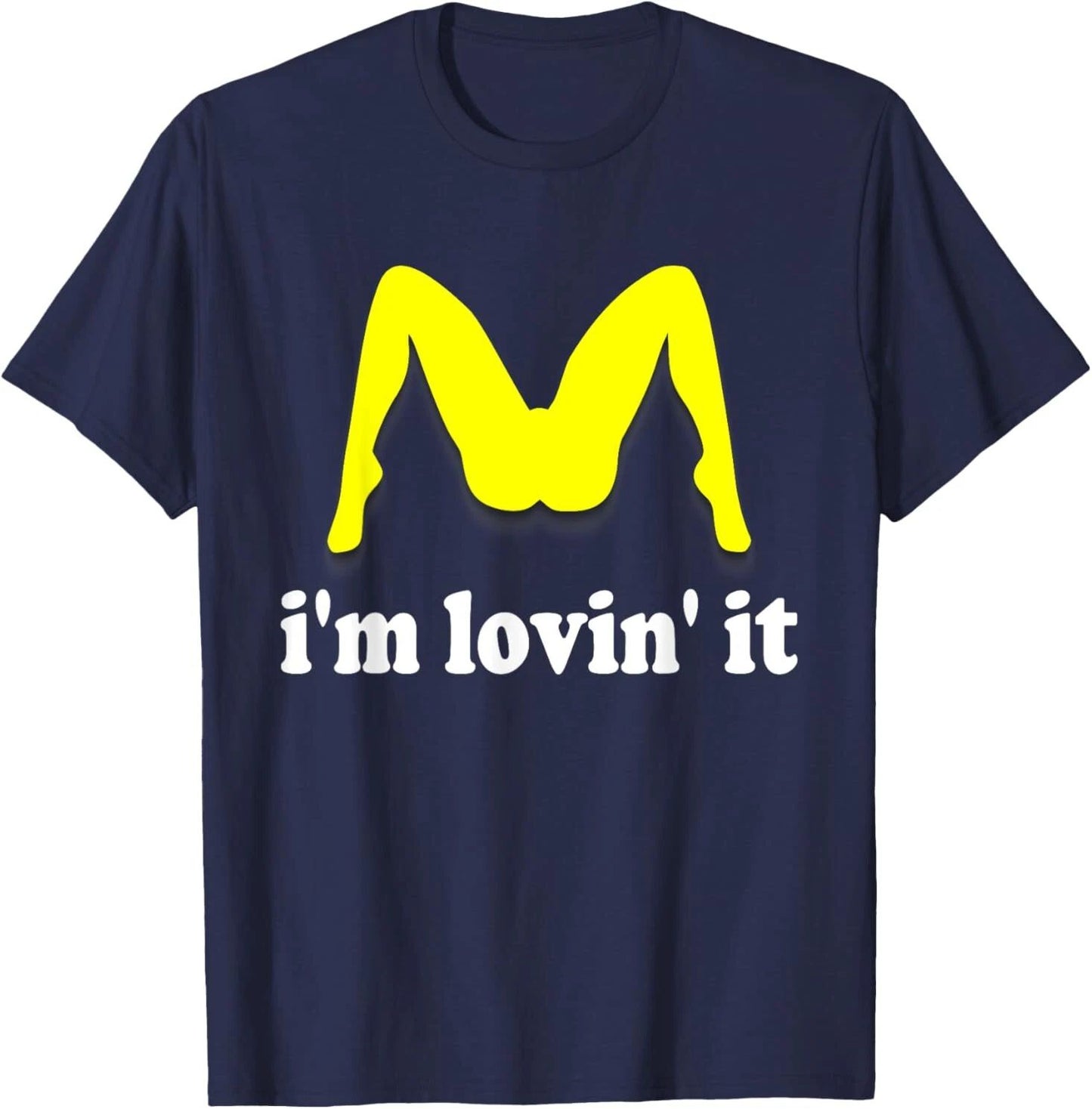 I'm Lovin' It Inappropriate fast food offensive innuendo T-Shirt Unisex T-shirt, Sweatshirt, Hoodie, Long Sleeve Tee - T-Shirt, Sweatshirt, Hoodie